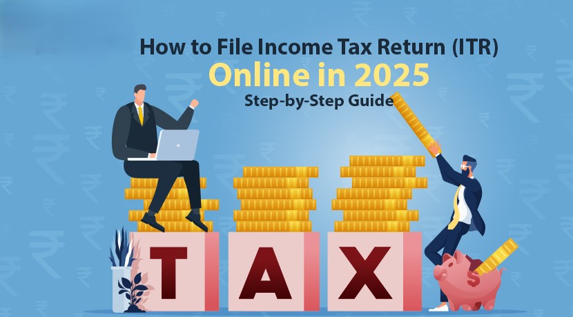 how-to-file-an-income-tax-return-ITR-online-in-2025-step-by-step-guide